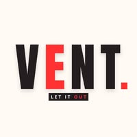VENT- Let It Out